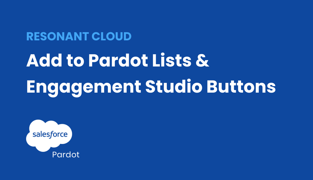 Manage your lists from anywhere with Salesforce and Pardot